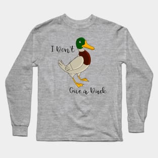 I don`t give a duck Long Sleeve T-Shirt